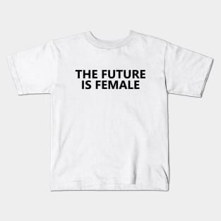 The Future Is Female, Bold Kids T-Shirt